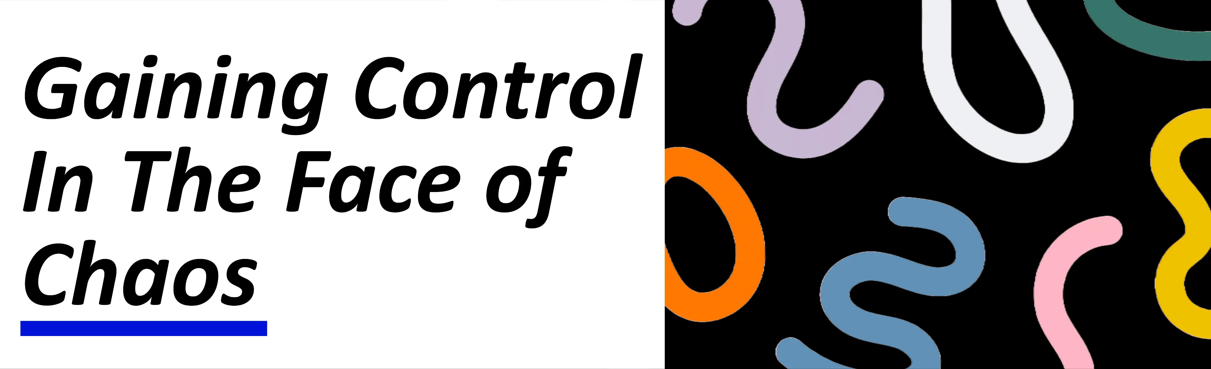 Control In the Face of Chaos